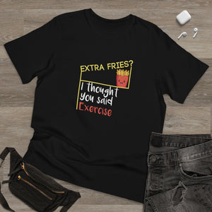 Extra Fries? I Thought You Said Exercise Shirt