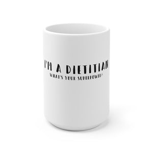 I'm A Dietitian. What's Your Superpower? Mug