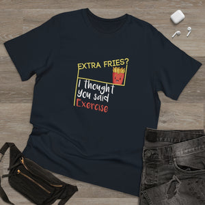 Extra Fries? I Thought You Said Exercise Shirt