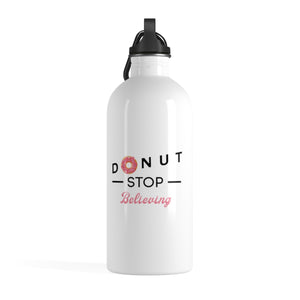 Donut Stop Believing Stainless Steel Water Bottle