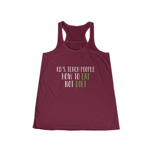 RD’s Teach People How To EAT. Not DIET. Women's Relaxed Tank